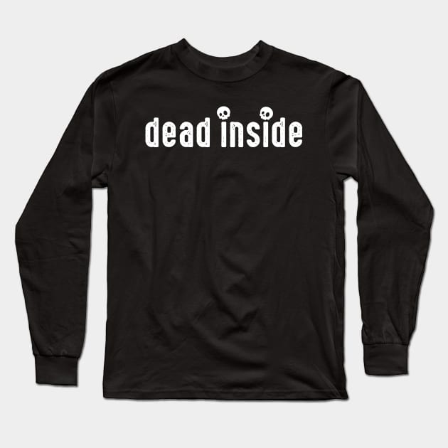 Dead Inside (ver. 1) Long Sleeve T-Shirt by BigHootchie's Super Art Emporium